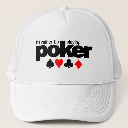 Id Rather Be Playing Poker hat _ choose color