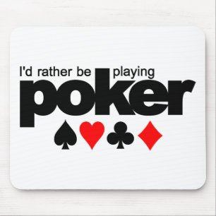 I'd Rather Be Playing Poker mousepad