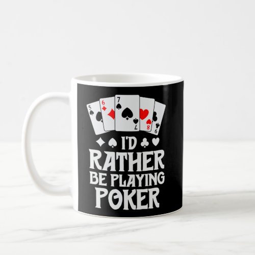 ID Rather Be Playing Poker Shirts For Men Card Pl Coffee Mug