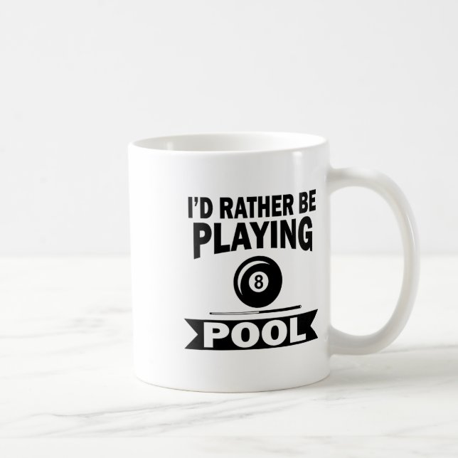 I'd Rather Be Playing Pool Funny Billiard Pool Pla Coffee Mug (Right)