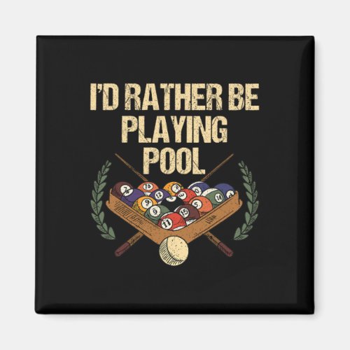 Id Rather Be Playing Pool  Magnet
