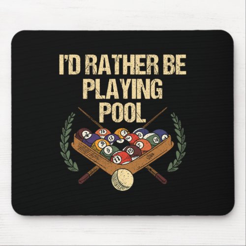 Id Rather Be Playing Pool  Mouse Pad