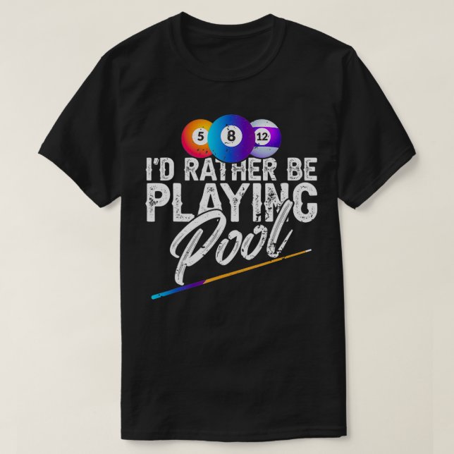 I'd rather be playing pool u2013 Chalk for billiar T-Shirt (Design Front)