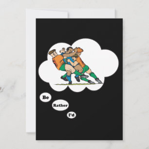 I'd rather be playing Rugby 2 Invitation