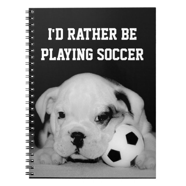"I'd Rather Be Playing Soccer" English Bulldog Pup Notebook (Front)