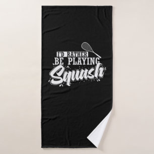 I'd Rather Be Playing Squash Bath Towel