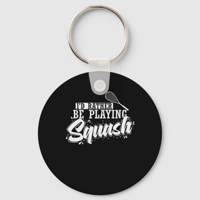 I'd Rather Be Playing Squash Keychain (Front)