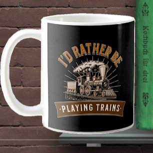 I'd Rather Be Playing Steam Trains Railroad Engine Coffee Mug