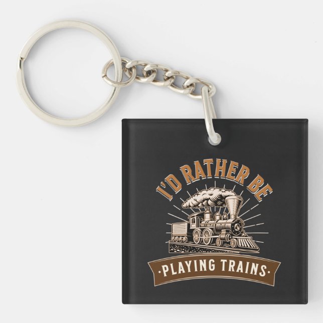 I'd Rather Be Playing Steam Trains Railroad Engine Keychain (Front)