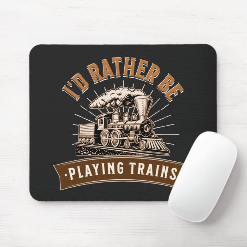 Id Rather Be Playing Steam Trains Railroad Engine Mouse Pad