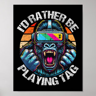 I'd Rather Be Playing Tag Gorilla Monke Tag Gorill Poster