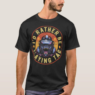 I'D Rather Be Playing Tag Gorilla Monke Tag Gorill T-Shirt