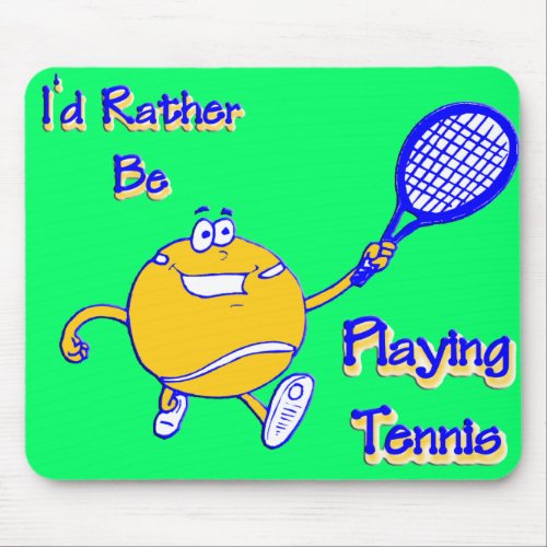 Id Rather Be Playing Tennis Mouse Pad