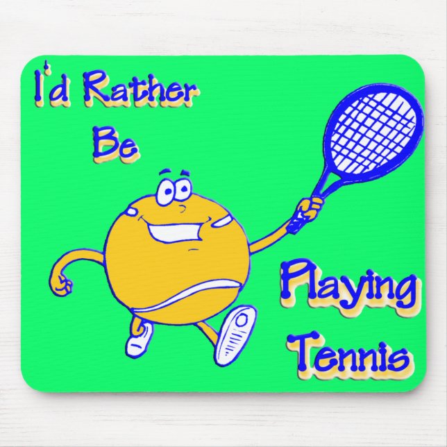 I'd Rather Be Playing Tennis Mouse Pad (Front)