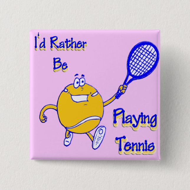 I'd Rather Be Playing Tennis Pinback Button (Front)