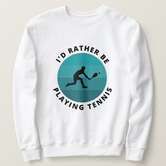 I'd Rather Be Playing Tennis Retro Blue Sun Player Sweatshirt (Design Front)