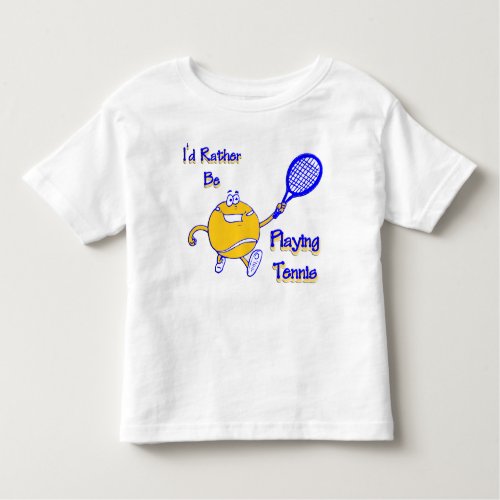 Id Rather Be Playing Tennis Toddler T_shirt