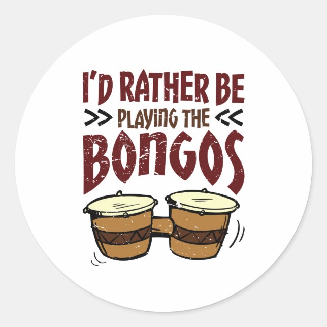 I'd Rather Be Playing the Bongos Bongo Drummer Classic Round Sticker (Front)