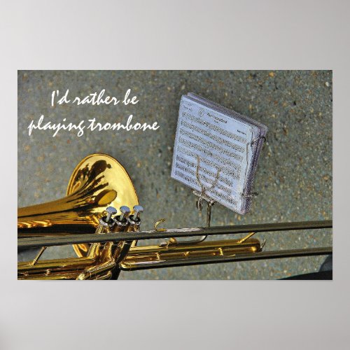 Id rather be playing Trombone music slogan Poster
