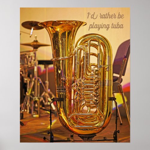 Id rather be playing tuba quote Tuba brass music Poster