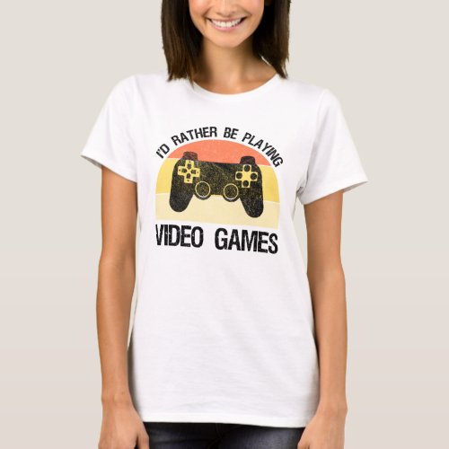 Id Rather Be Playing Video Games T_Shirt