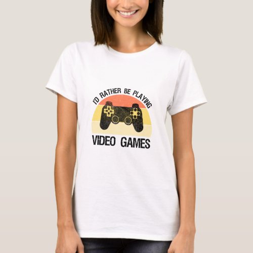 Id Rather Be Playing Video Games  T_Shirt