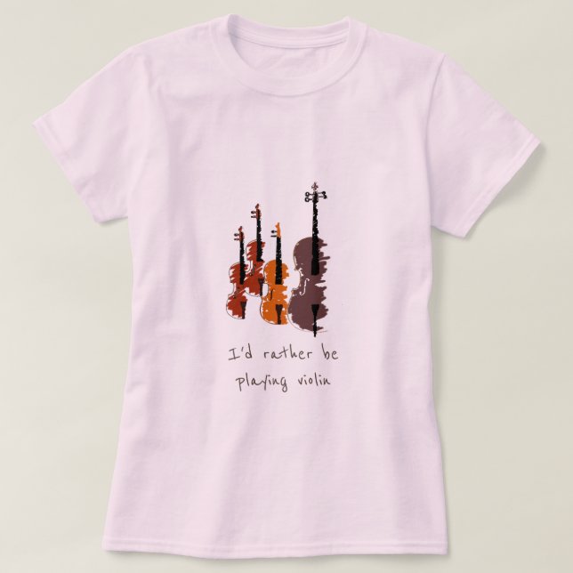I'd rather be playing violin music slogan T-Shirt (Design Front)