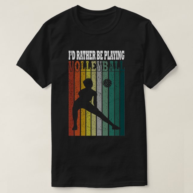 Id rather be playing volleyball 3 T-Shirt (Design Front)