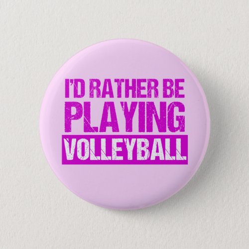 Id Rather be Playing Volleyball Button