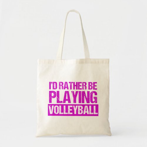 Id Rather be Playing Volleyball Tote Bag