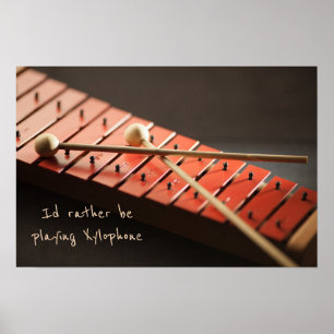 I'd rather be playing Xylophone Music Percussion Poster
