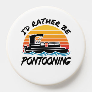 I'd Rather Be Pontooning Pontoon Boat Captain PopSocket