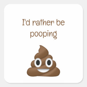 I'd Rather Be Pooping funny poo emoji Square Sticker