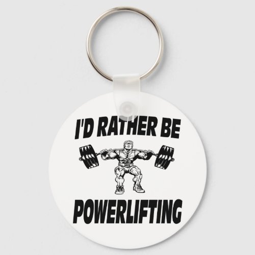 Id Rather Be Powerlifting Weightlifting Keychain