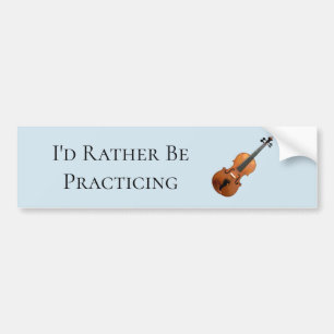 I'd Rather Be Practicing Violin Bumper Sticker