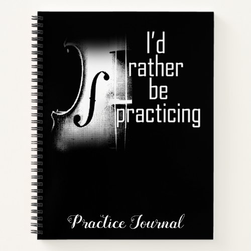 Id rather be practicing violin notebook