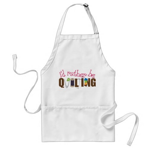 Id Rather Be Quilting Adult Apron