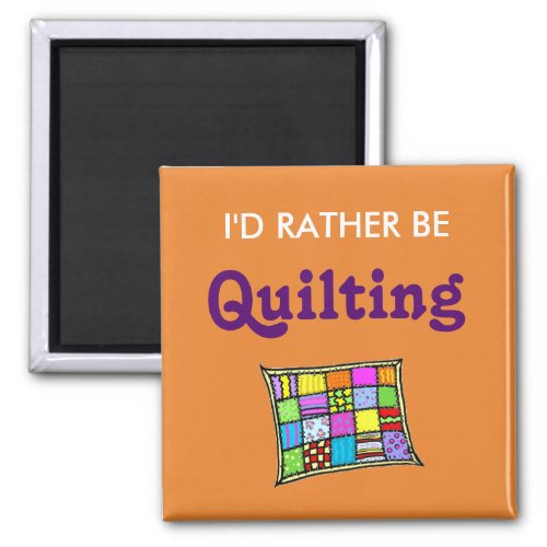 Id Rather Be Quilting Magnet