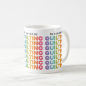 I'd Rather Be Quilting Ombre Letters Coffee Mug (Front Right)