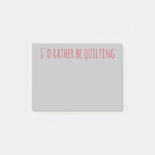 I'd Rather Be Quilting Post-It Notes
