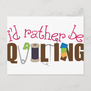 I'd Rather Be Quilting Postcard