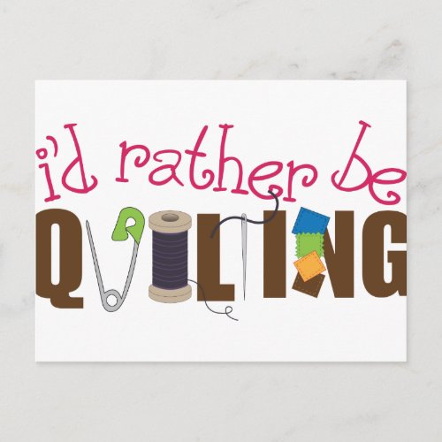Id Rather Be Quilting Postcard