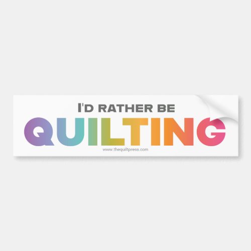 I'd Rather Be Quilting Rainbow Ombre Letters Bumper Sticker