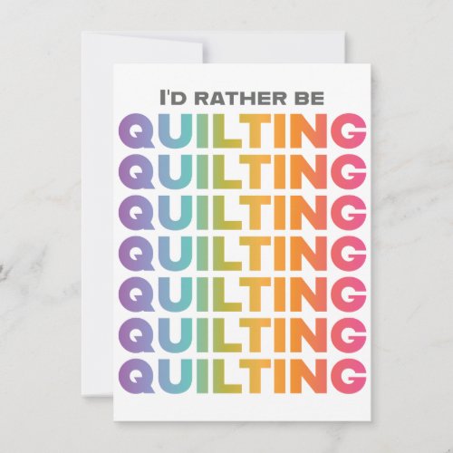 I'd Rather Be Quilting Rainbow Ombre Letters Note Card