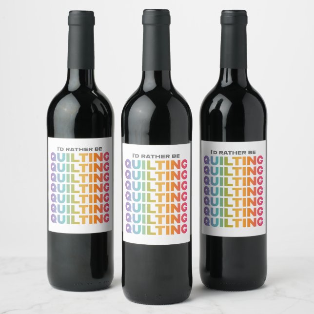 I'd Rather Be Quilting Rainbow Ombre Letters Wine Label (Bottles)