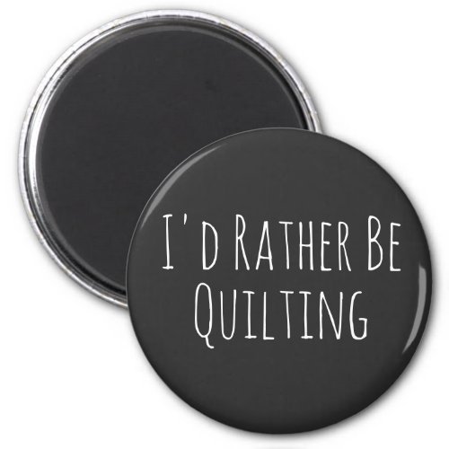 Id Rather Be Quilting Sewing Graphic Magnet