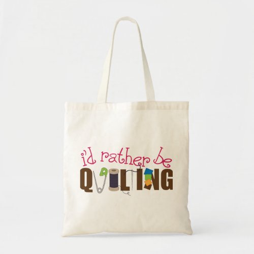 Id Rather Be Quilting Tote Bag