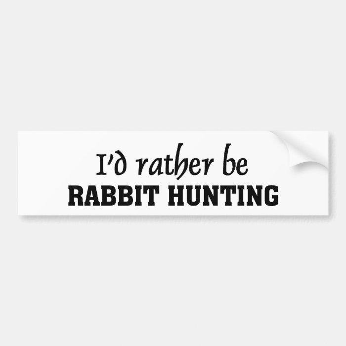 I'd rather be rabbit hunting bumper sticker