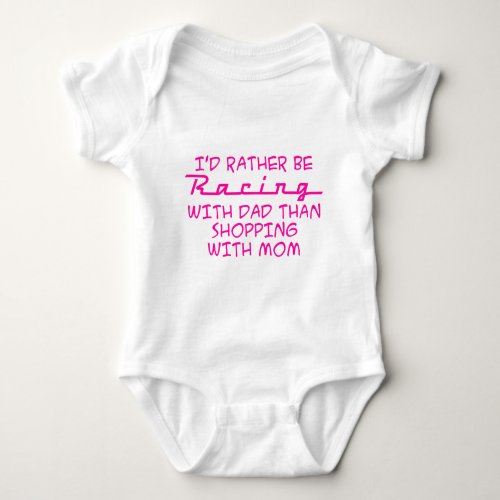 Id Rather Be Racing With Dad Baby Bodysuit