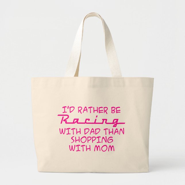 I'd Rather Be Racing With Dad Large Tote Bag (Front)